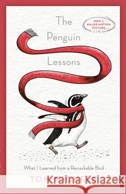 The Penguin Lessons: What I Learned from a Remarkable Bird Tom Michell 9781101967430 Ballantine Books