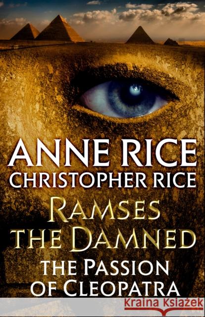 Ramses the Damned: The Passion of Cleopatra Anne Rice Christopher Rice 9781101970324 Random House USA Inc