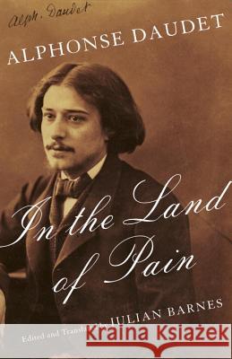 In the Land of Pain Alphonse Daudet Julian Barnes 9781101970867 Vintage