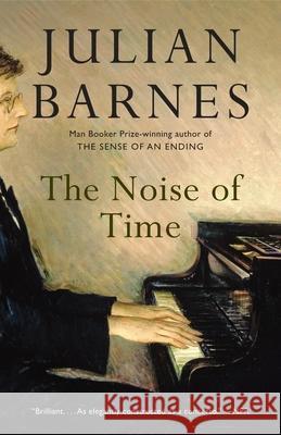 The Noise of Time Julian Barnes 9781101971185
