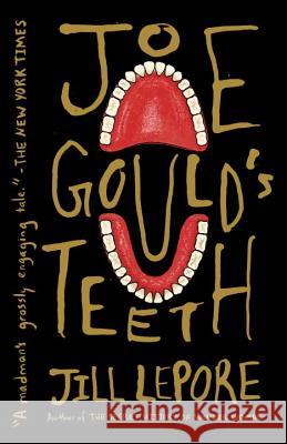 Joe Gould's Teeth Jill Lepore 9781101971796 Vintage