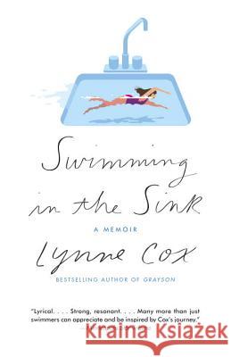 Swimming in the Sink: A Memoir Lynne Cox 9781101971833 Vintage