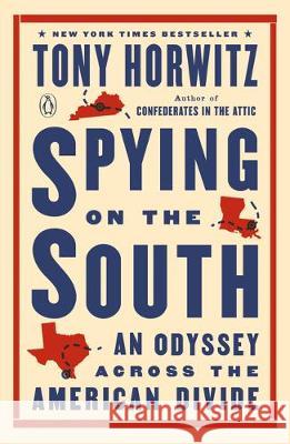 Spying on the South: An Odyssey Across the American Divide Tony Horwitz 9781101980309