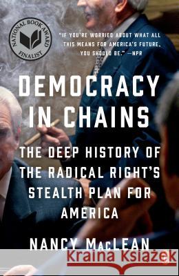 Democracy in Chains: The Deep History of the Radical Right's Stealth Plan for America Nancy MacLean 9781101980972 Penguin Books