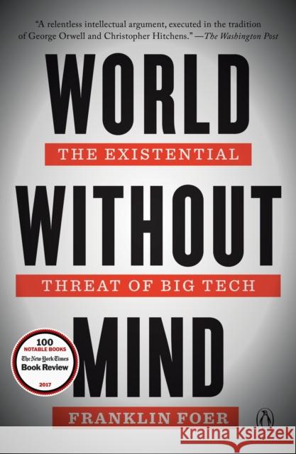 World Without Mind: The Existential Threat of Big Tech Foer, Franklin 9781101981122 Penguin Books