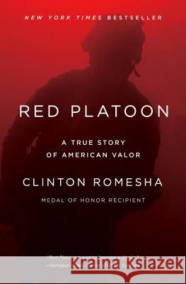 Red Platoon: A True Story of American Valor Clinton Romesha 9781101984338 Dutton Books