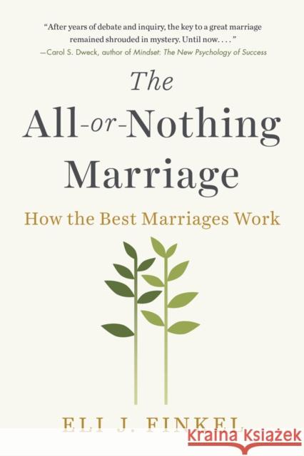 The All-or-Nothing Marriage: How the Best Marriages Work Eli J. Finkel 9781101984345 Penguin Putnam Inc