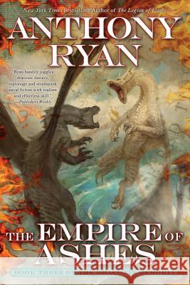 The Empire of Ashes Anthony Ryan 9781101987957 Ace Books