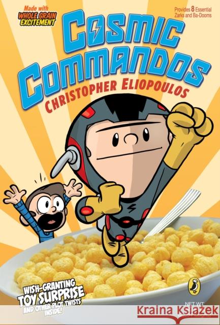 Cosmic Commandos Christopher Eliopoulos Christopher Eliopoulos 9781101994474 Dial Books