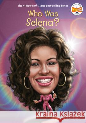 Who Was Selena? Max Bisantz Kate Bisantz Who Hq 9781101995495 Penguin Workshop