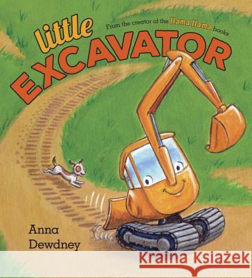 Little Excavator Anna Dewdney 9781101999202 Viking Books for Young Readers