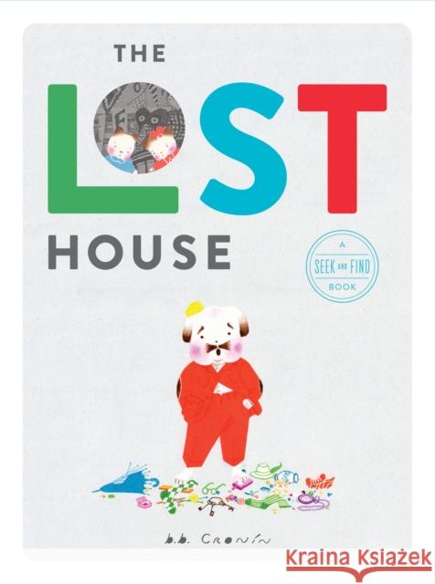 The Lost House: A Seek and Find Book Brian Cronin B. B. Cronin 9781101999219 Viking Books for Young Readers