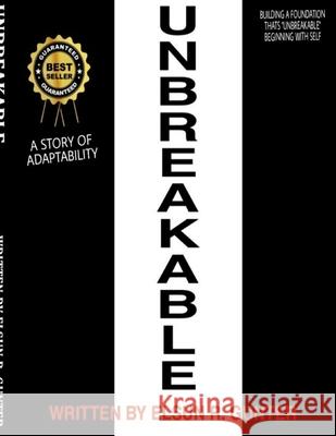 Unbreakable: A Short Story of Adaptability Elsun R Gunter 9781105014239