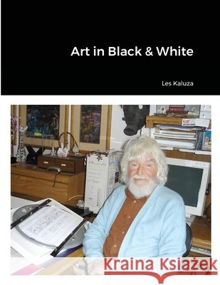 Art in Black & White Les Kaluza 9781105015182