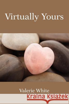 Virtually Yours Valerie White 9781105016691