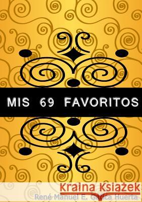 Mis 69 Favoritos RENE MANUEL E. GATICA HUERTA 9781105019685