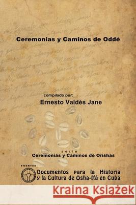 Ceremonias Y Caminos De Odde Ernesto Valdes Jane 9781105021763