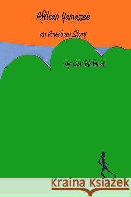 African Yamassee, an American Story Dan Richman 9781105028373