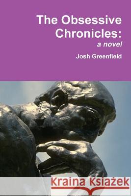 The Obsessive Chronicles Josh Greenfield 9781105036095