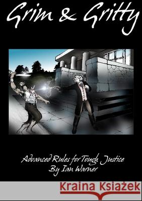 Tough Justice: Grim & Gritty Ian Warner 9781105038440 Lulu.com