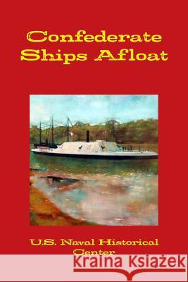 Confederate Ships Afloat Naval Historical Center 9781105046940