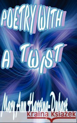 Poetry with a Twist Mary Ann Harring-Duhart 9781105048685 Lulu.com