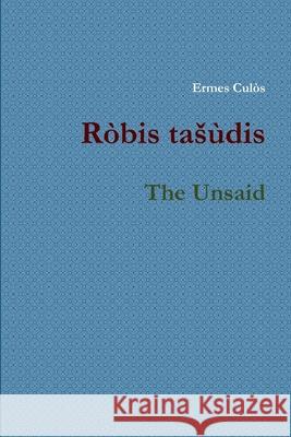 Robis tasudis / The Unsaid Cul 9781105050268 Lulu.com