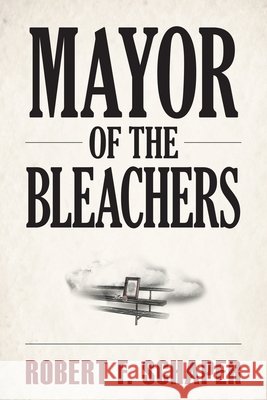 Mayor of the Bleachers Robert Schaper 9781105056451