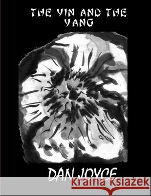 The Yin and the Yang Dan Joyce 9781105065545