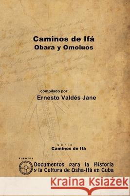 Caminos De Ifa. Obara Y Omoluos Ernesto Valdes Jane 9781105074189