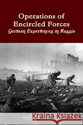 Operations of Encircled Forces: German Experiences in Russia U. S. Army 9781105084607 Lulu.com