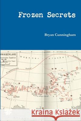 Frozen Secrets Bryan Cunningham 9781105096143