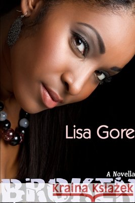 Broken Author Lisa Gore 9781105110726