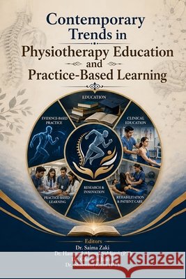 Contemporary Trends in Physiotherapy Education and Practice-Based Learning Dr Hammad Ahmed Siddiqui Dr Ghufran Jaleel Dr Shabnam Khan (Pt) 9781105112171 Redshine Publication UK