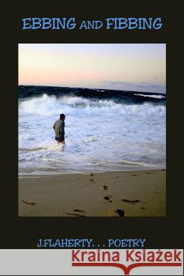 Ebbing and Fibbing J. Flaherty 9781105113826 Lulu.com