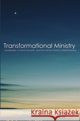 Transformational Leadership: The Senior Pastor's Impact on Church Effectiveness David Rumley 9781105116520