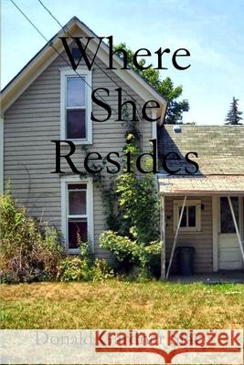 Where She Resides Donald Gardner Stacy 9781105118135