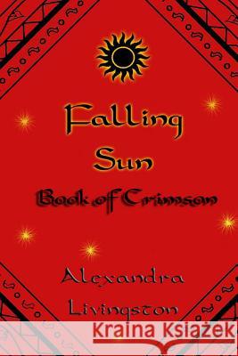 Falling Sun: Book of Crimson Alexandra Livingston 9781105122866 Lulu.com