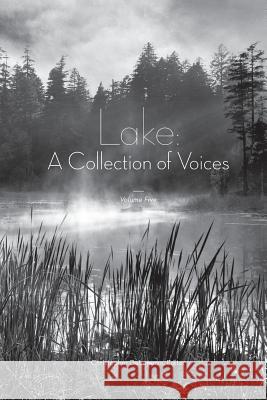 Lake: A Collection of Voices Editor, Christopher DeLorenzo 9781105126413 Lulu.com