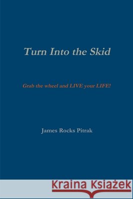 Turn Into The Skid James Rocks Pitrak 9781105129278