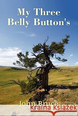 My Three Belly Button's John Bruce (University of Portsmouth) 9781105169793