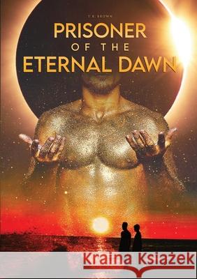 Prisoner Of The Eternal Dawn Tr Brown 9781105175022 Lulu.com