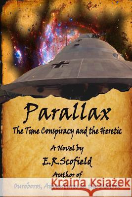Parallax, the Time Conspiracy and the Heretic E.R. Scofield 9781105178900