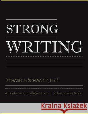 Strong Writing Richard Schwartz 9781105179341 Lulu.com