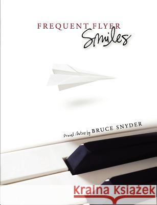 Frequent Flyer Smiles Bruce Snyder 9781105181207