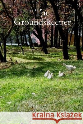 The Groundskeeper Don Stacy 9781105190742