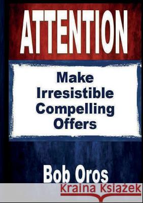 Attention Bob Oros 9781105222900 Lulu.com