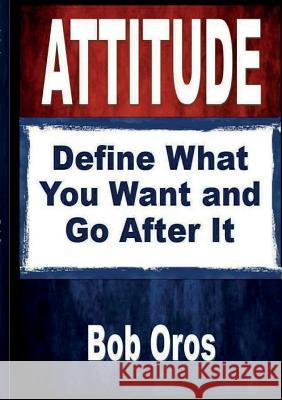 Attitude Bob Oros 9781105225932 Lulu.com