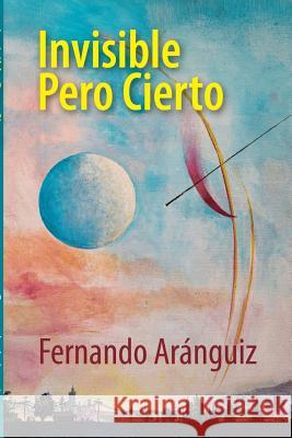 Invisible Pero Cierto Fernando Aranguiz 9781105229701
