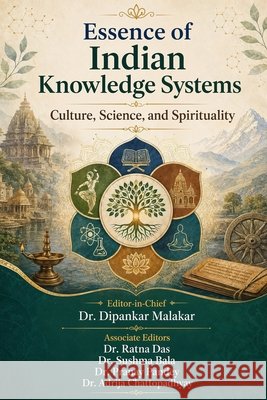 Essence of Indian Knowledge Systems: Culture, Science, and Spirituality Dr Ratna Das Dr Sushma Bala Dr Pranay Pandey 9781105235221 Redshine Publication UK